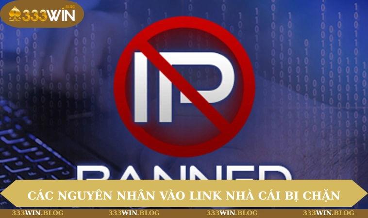 Các nguyên nhân vào link nhà cái bị chặn