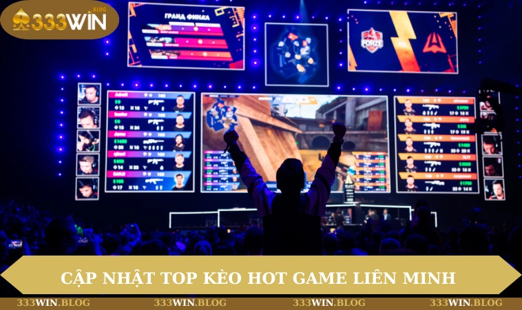 Cập nhật top kèo hot game Liên Minh 
