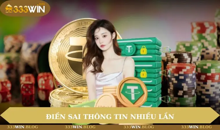 Điền sai thông tin nhiều lần