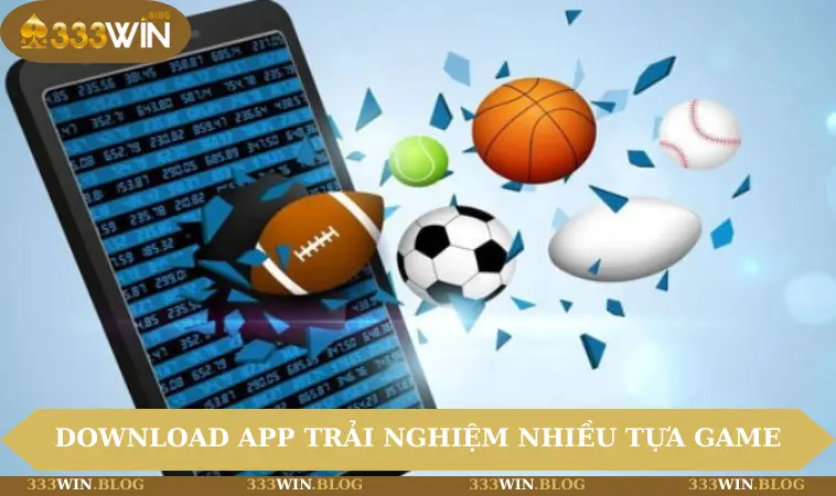 Download ứng dụng để trải nghiệm nhiều tựa game