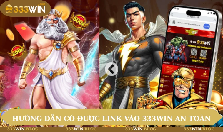 Hướng dẫn có được link vào 333WIN an toàn