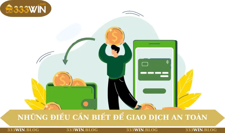 Những điều cần biết để giao dịch an toàn
