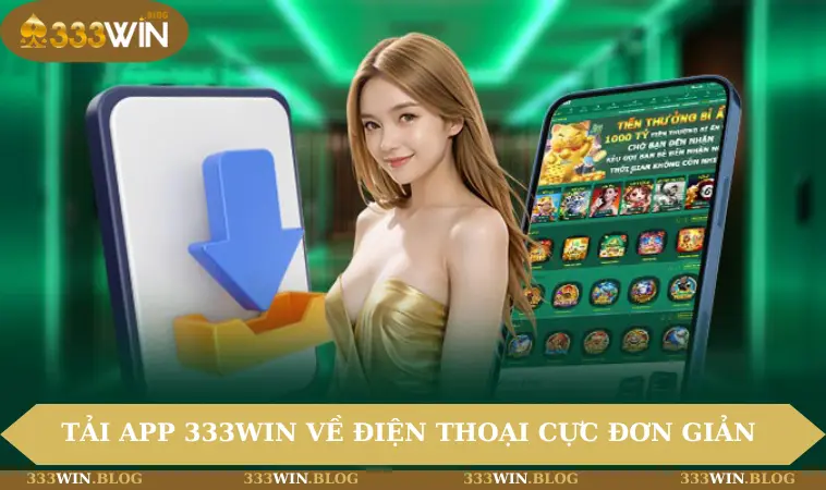 Tải app 333WIN về điện thoại cực đơn giản và nhanh chóng
