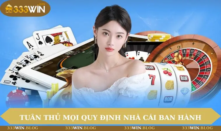 Tuân thủ mọi quy định nhà cái ban hành